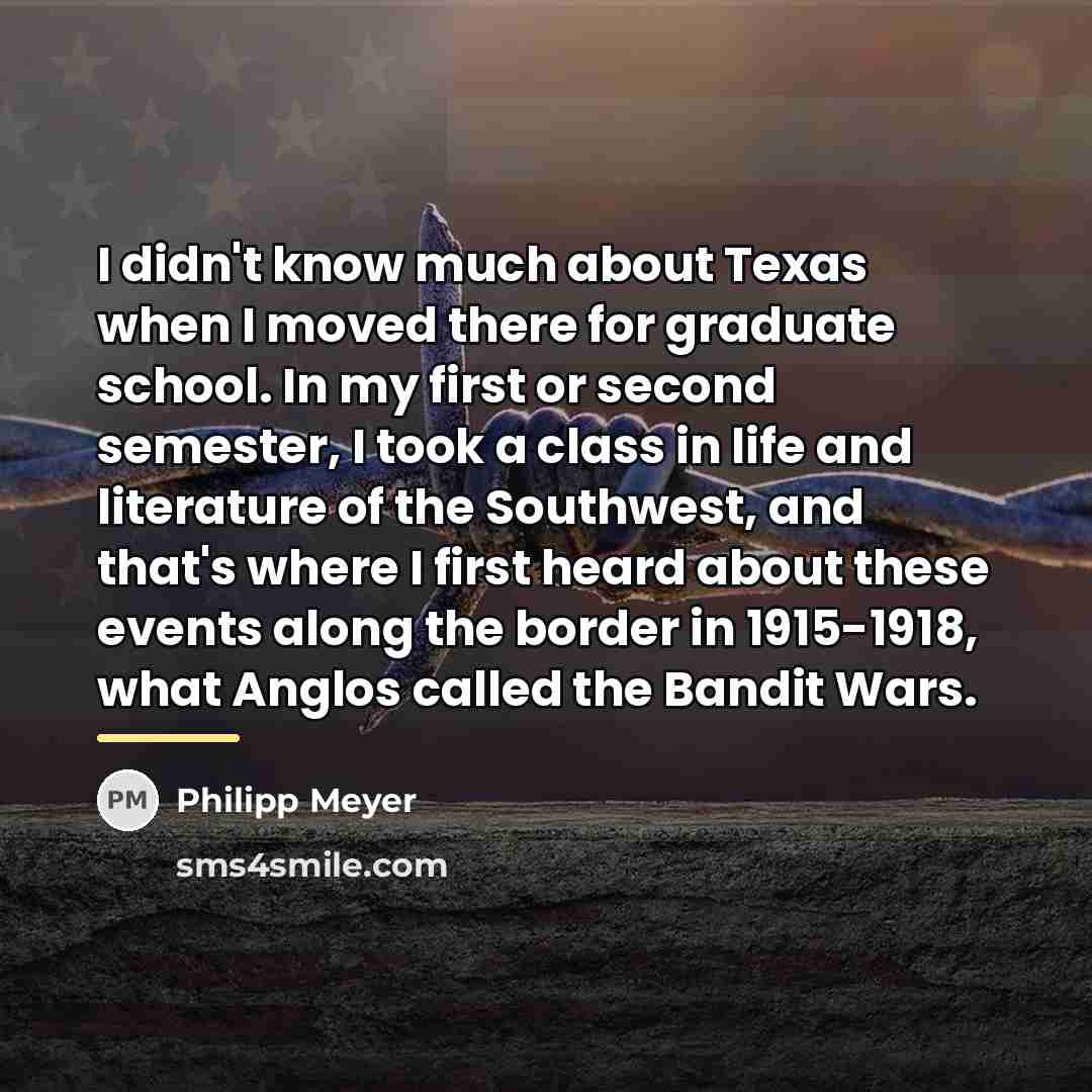 “I didn't know much about Texas when I moved there…” quote by Philipp Meyer