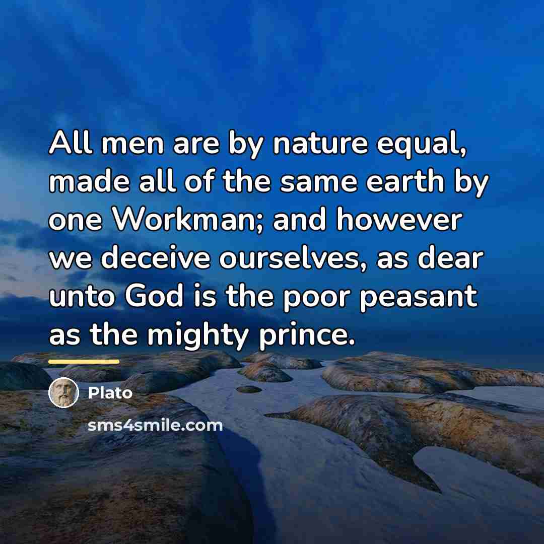 “All men are by nature equal, made all of the…” quote by Plato