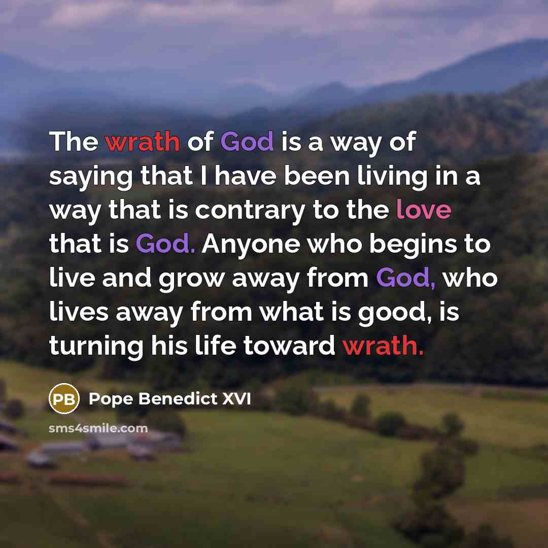 “The wrath of God is a way of saying that…” quote by Pope Benedict XVI