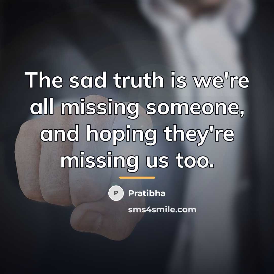 “The sad truth is we're all missing someone, and hoping…” quote by Pratibha