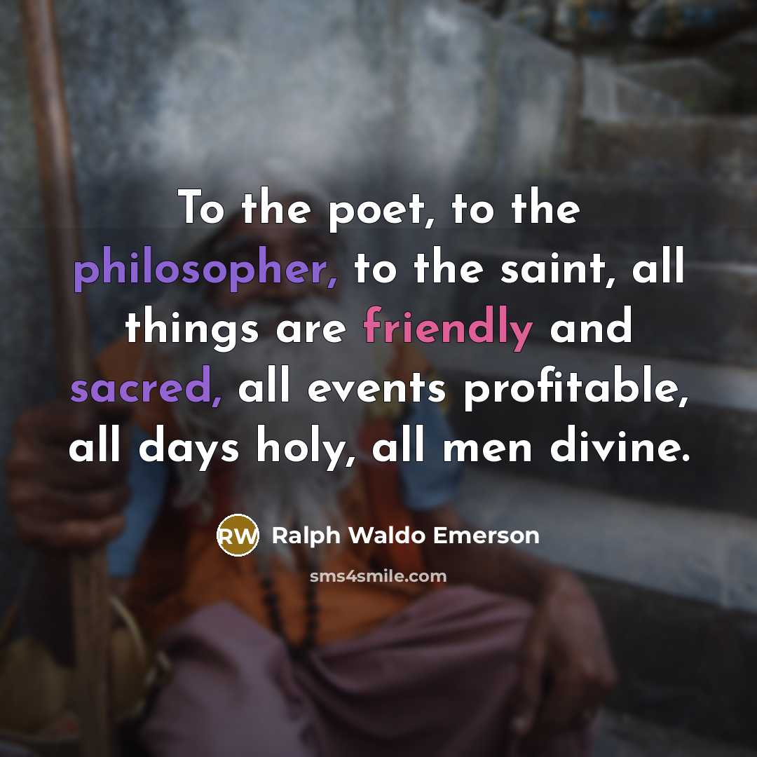 “To the poet, to the philosopher, to the saint, all…” quote by Ralph Waldo Emerson