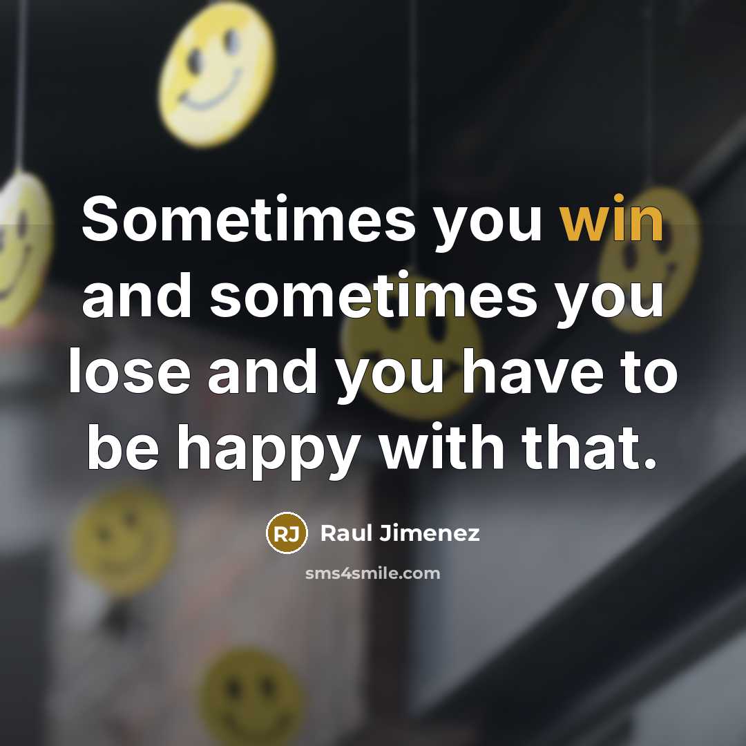“Sometimes you win and sometimes you lose and you have…” quote by Raul Jimenez