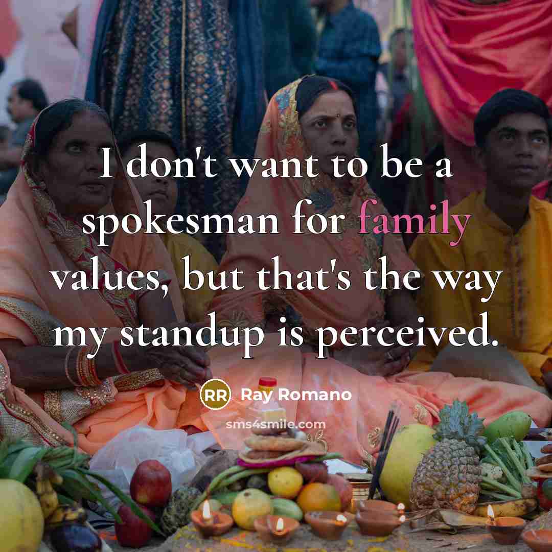 “I don't want to be a spokesman for family values,…” quote by Ray Romano