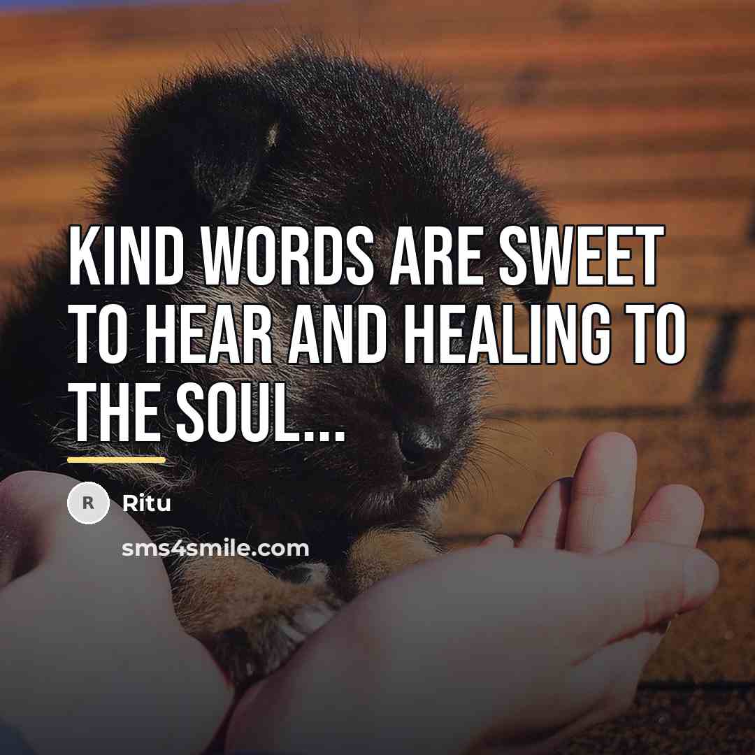 “KIND WORDS ARE SWEET TO HEAR AND HEALING TO THE…” quote by Ritu