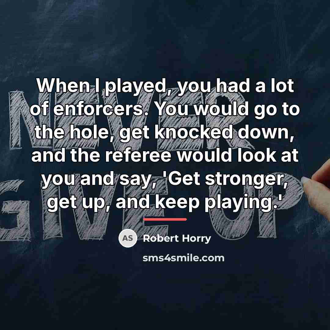 “When I played, you had a lot of enforcers. You…” quote by Robert Horry