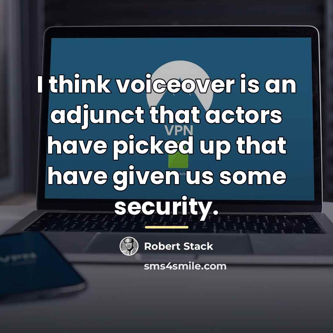 “I think voiceover is an adjunct that actors have picked…” quote by Robert Stack