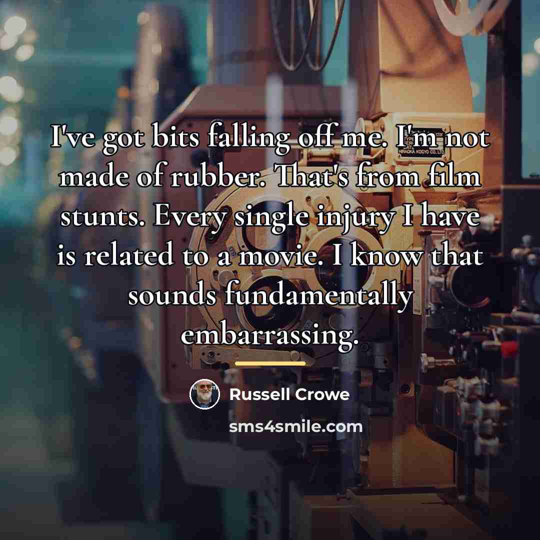 “I've got bits falling off me. I'm not made of…” quote by Russell Crowe