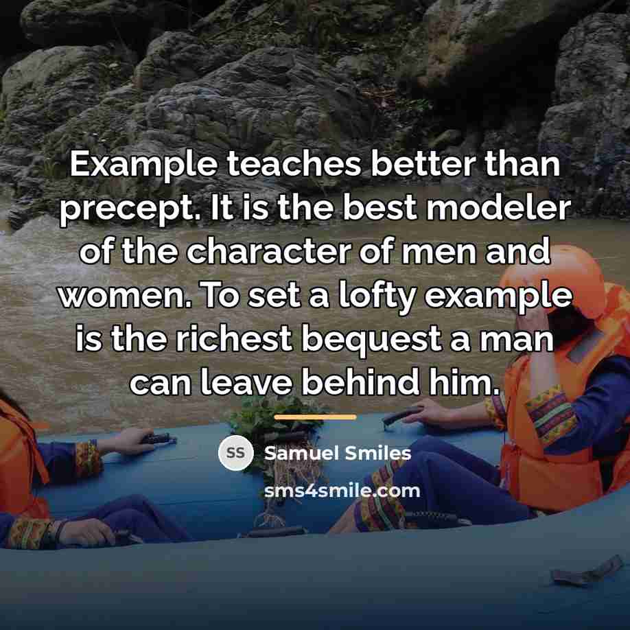 “Example teaches better than precept. It is the best modeler…” quote by Samuel Smiles
