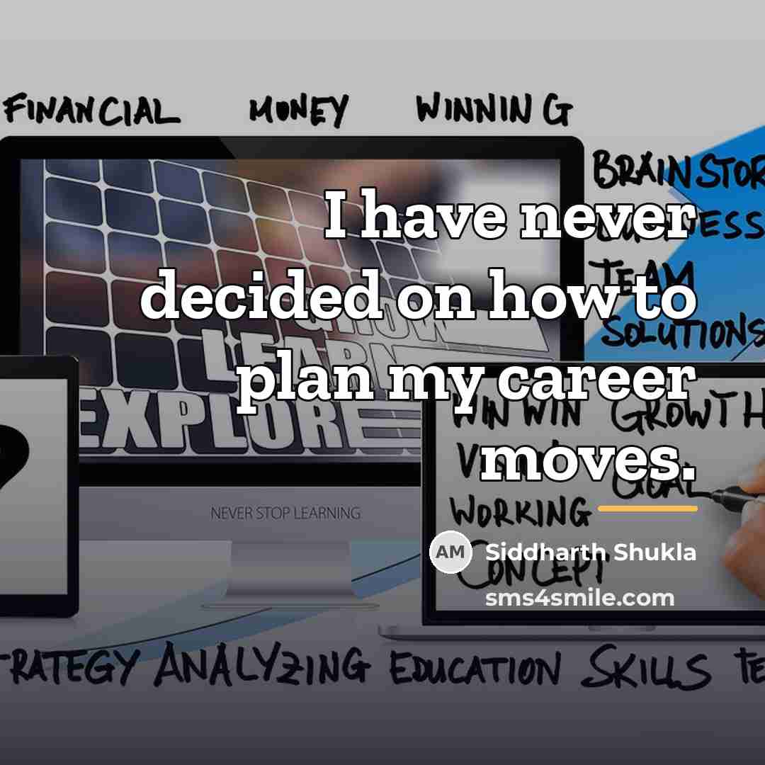 “I have never decided on how to plan my career…” quote by Siddharth Shukla
