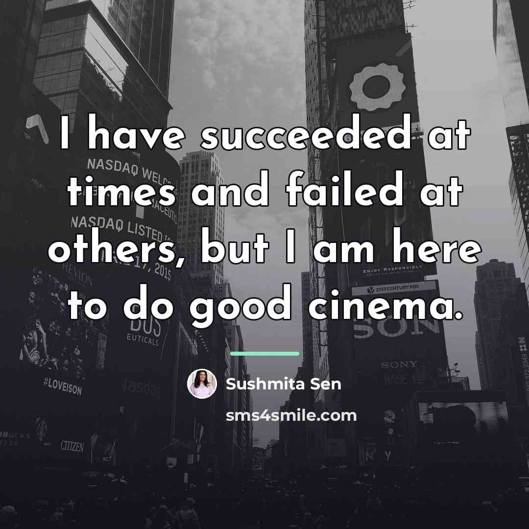 “I have succeeded at times and failed at others, but…” quote by Sushmita Sen