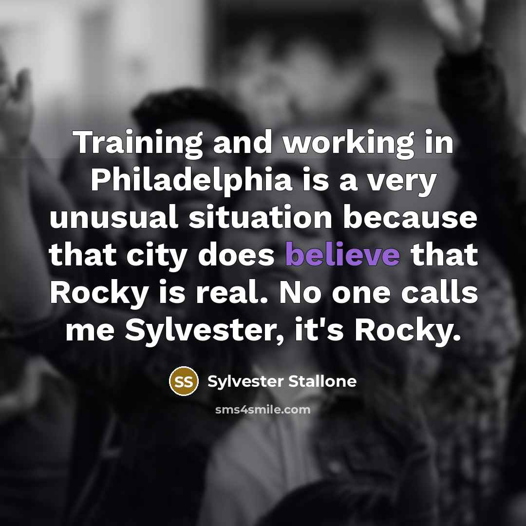 “Training and working in Philadelphia is a very unusual situation…” quote by Sylvester Stallone