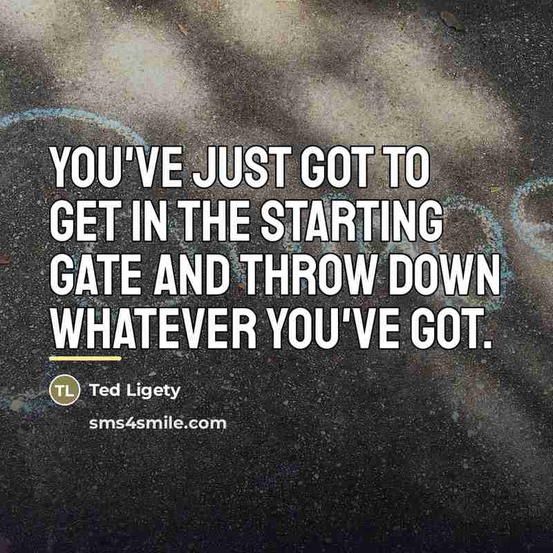 “You've just got to get in the starting gate and…” quote by Ted Ligety