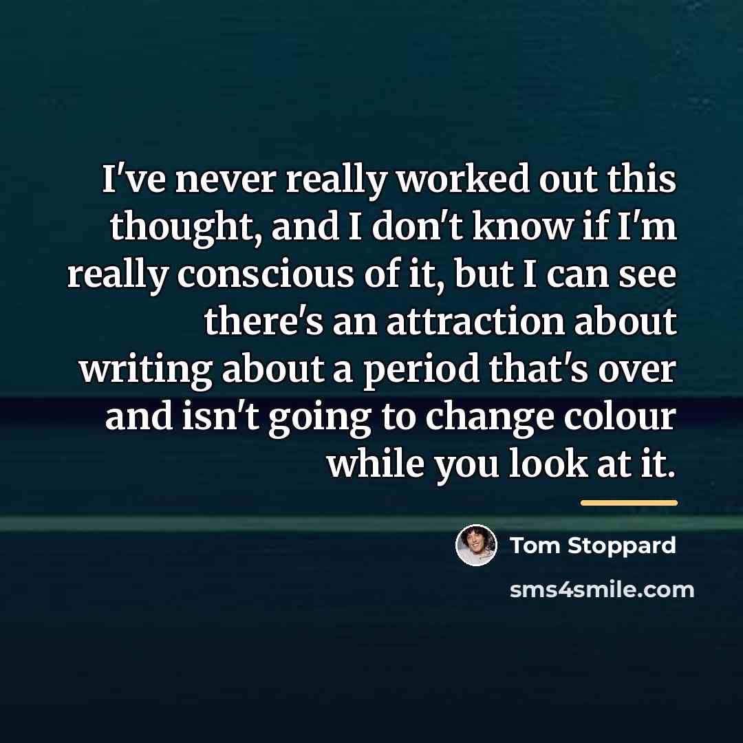 “I've never really worked out this thought, and I don't…” quote by Tom Stoppard