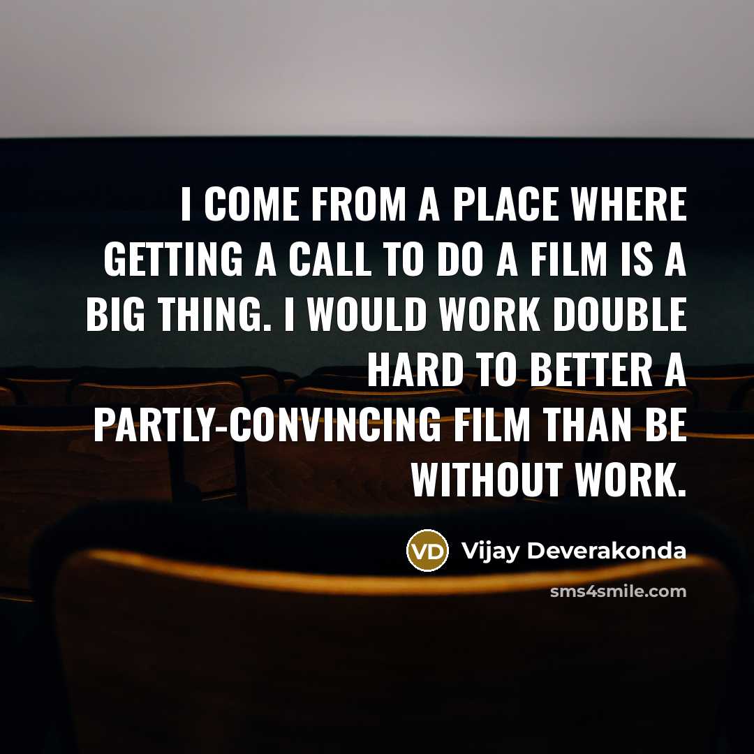 “I come from a place where getting a call to…” quote by Vijay Deverakonda