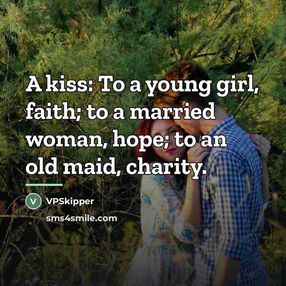 “A kiss: To a young girl, faith; to a married…” quote by VPSkipper