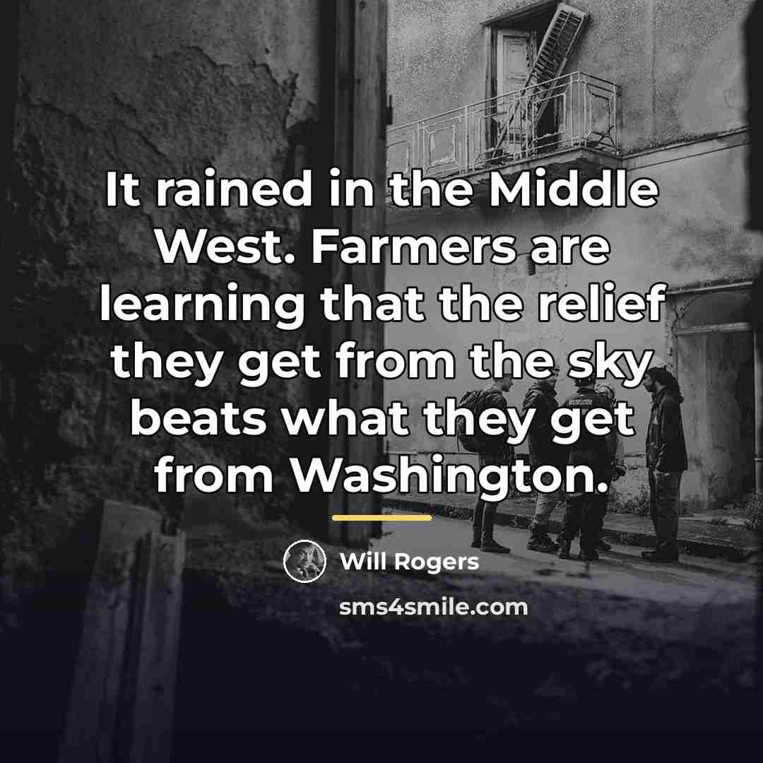“It rained in the Middle West. Farmers are learning that…” quote by Will Rogers