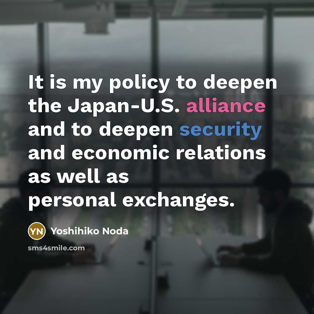 “It is my policy to deepen the Japan-U.S. alliance and…” quote by Yoshihiko Noda