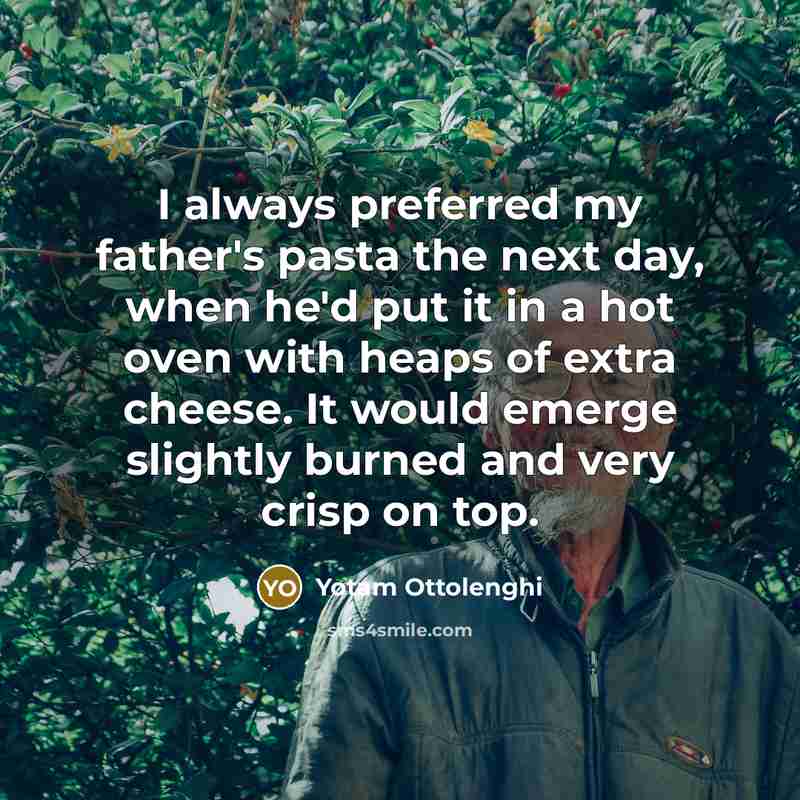 “I always preferred my father's pasta the next day, when…” quote by Yotam Ottolenghi