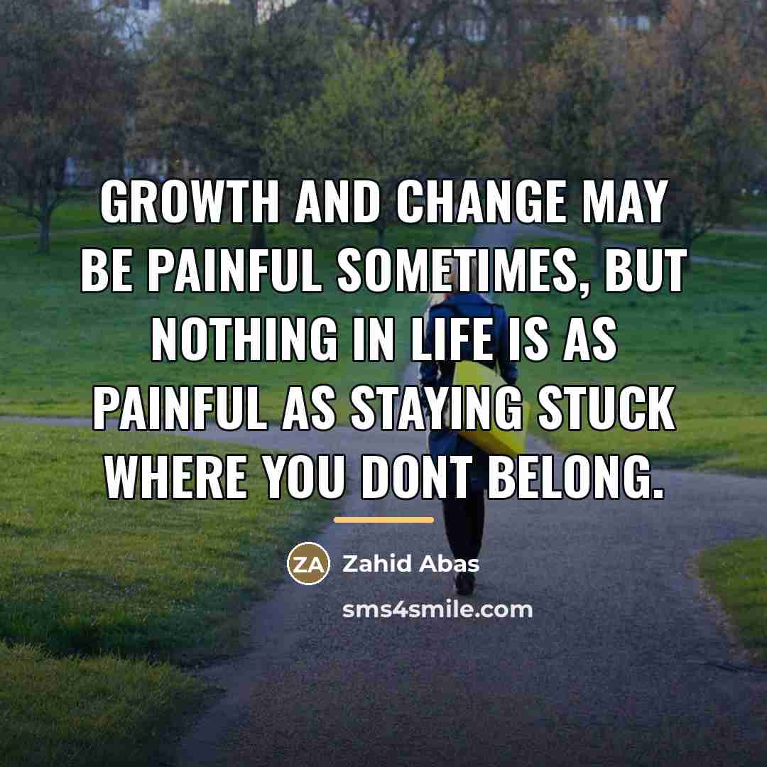“Growth and change may be painful sometimes, but nothing in…” quote by Zahid Abas