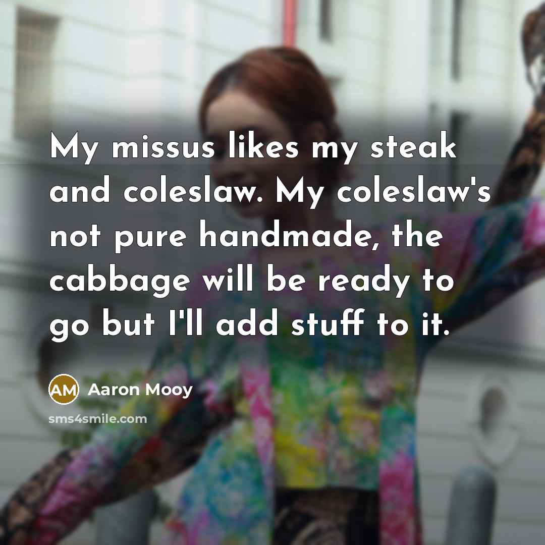 “My missus likes my steak and coleslaw. My coleslaw's not…” quote by Aaron Mooy