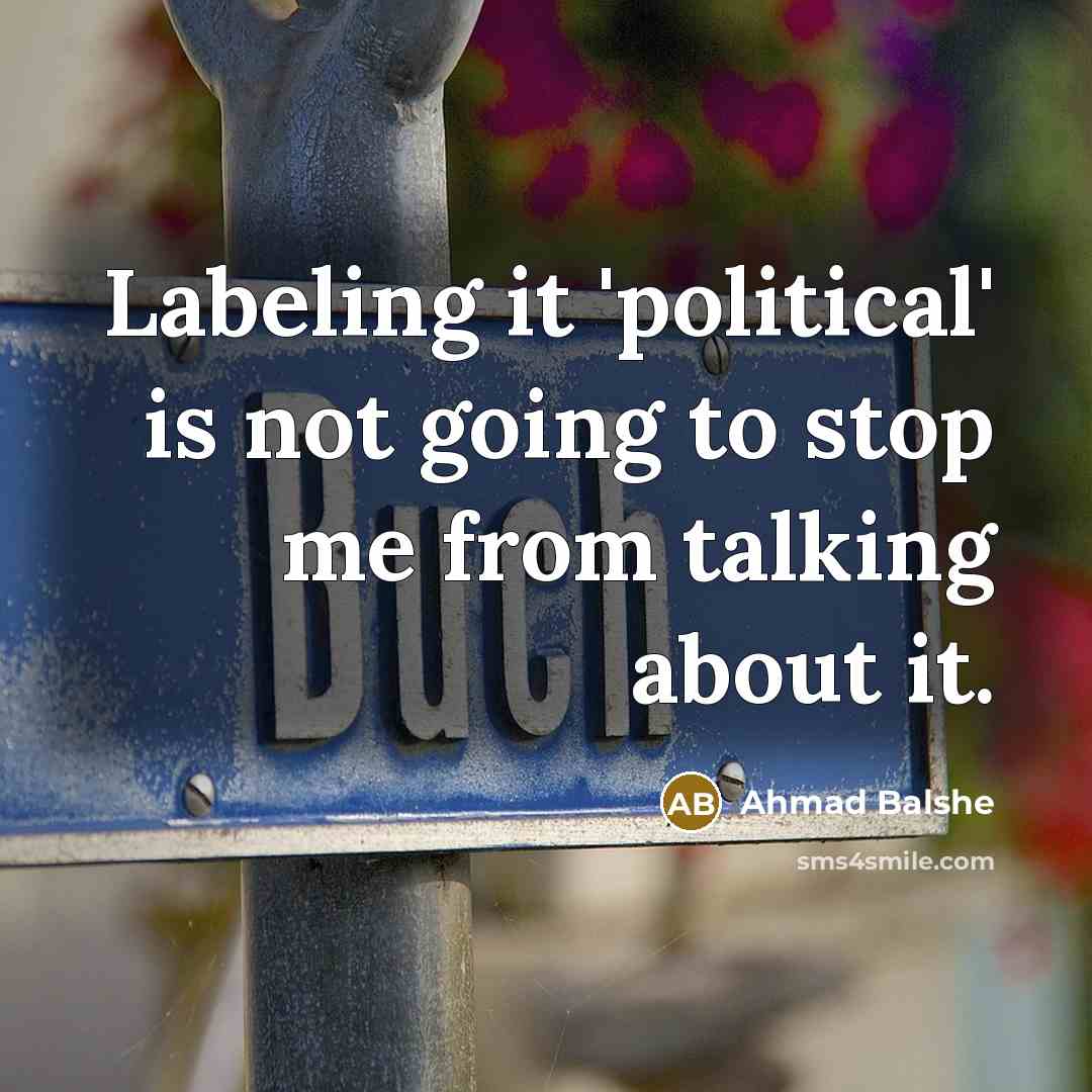 “Labeling it 'political' is not going to stop me from…” quote by Ahmad Balshe