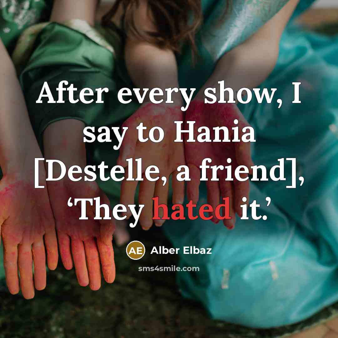 “After every show, I say to Hania [Destelle, a friend],…” quote by Alber Elbaz