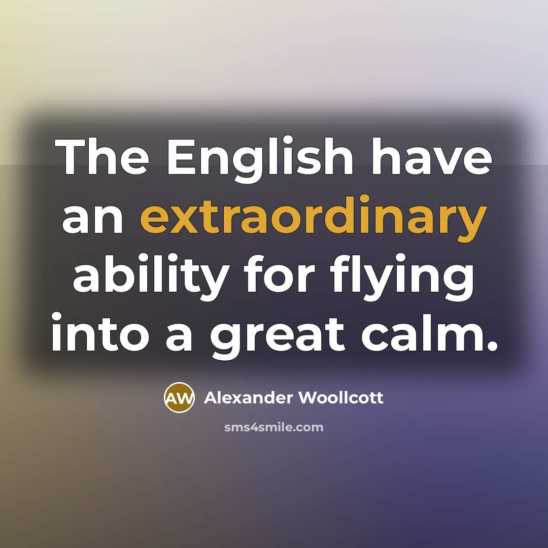 “The English have an extraordinary ability for flying into a…” quote by Alexander Woollcott