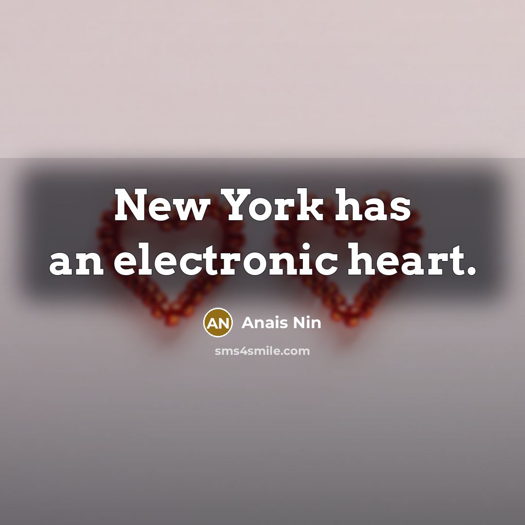 “New York has an electronic heart.…” quote by Anais Nin