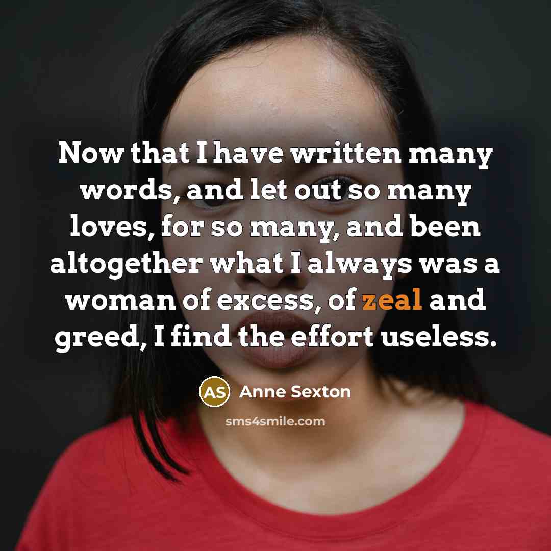 “Now that I have written many words, and let out…” quote by Anne Sexton