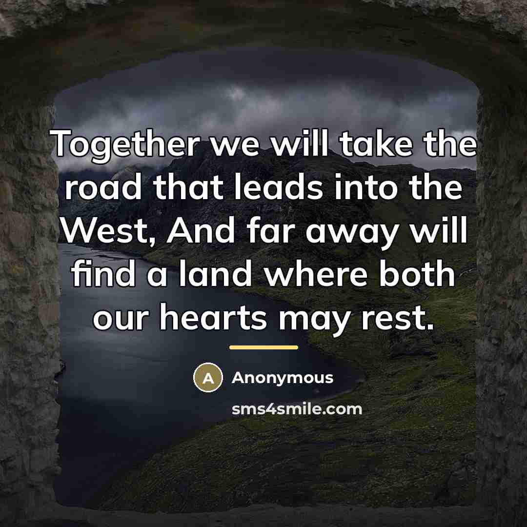 “Together we will take the road that leads into the…” quote by Anonymous