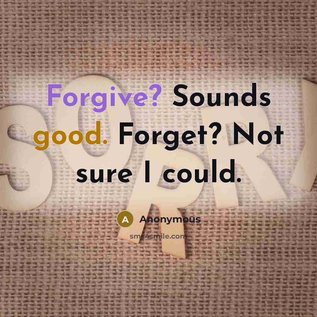 “Forgive? Sounds good. Forget? Not sure I could.…” quote by Anonymous
