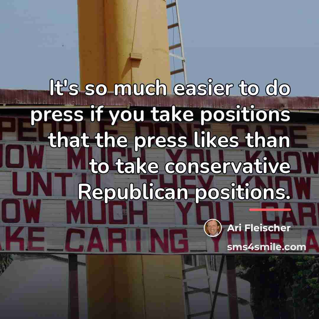 “It's so much easier to do press if you take…” quote by Ari Fleischer