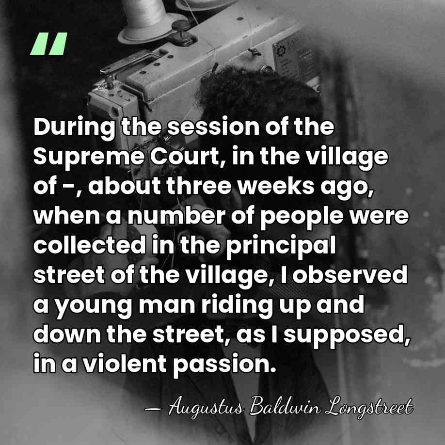 During the session of the Supreme Court, in the village of -,&hellip; - Augustus Baldwin Longstreet