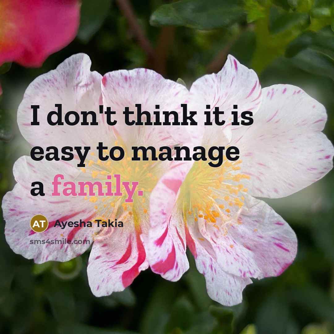“I don't think it is easy to manage a family.…” quote by Ayesha Takia