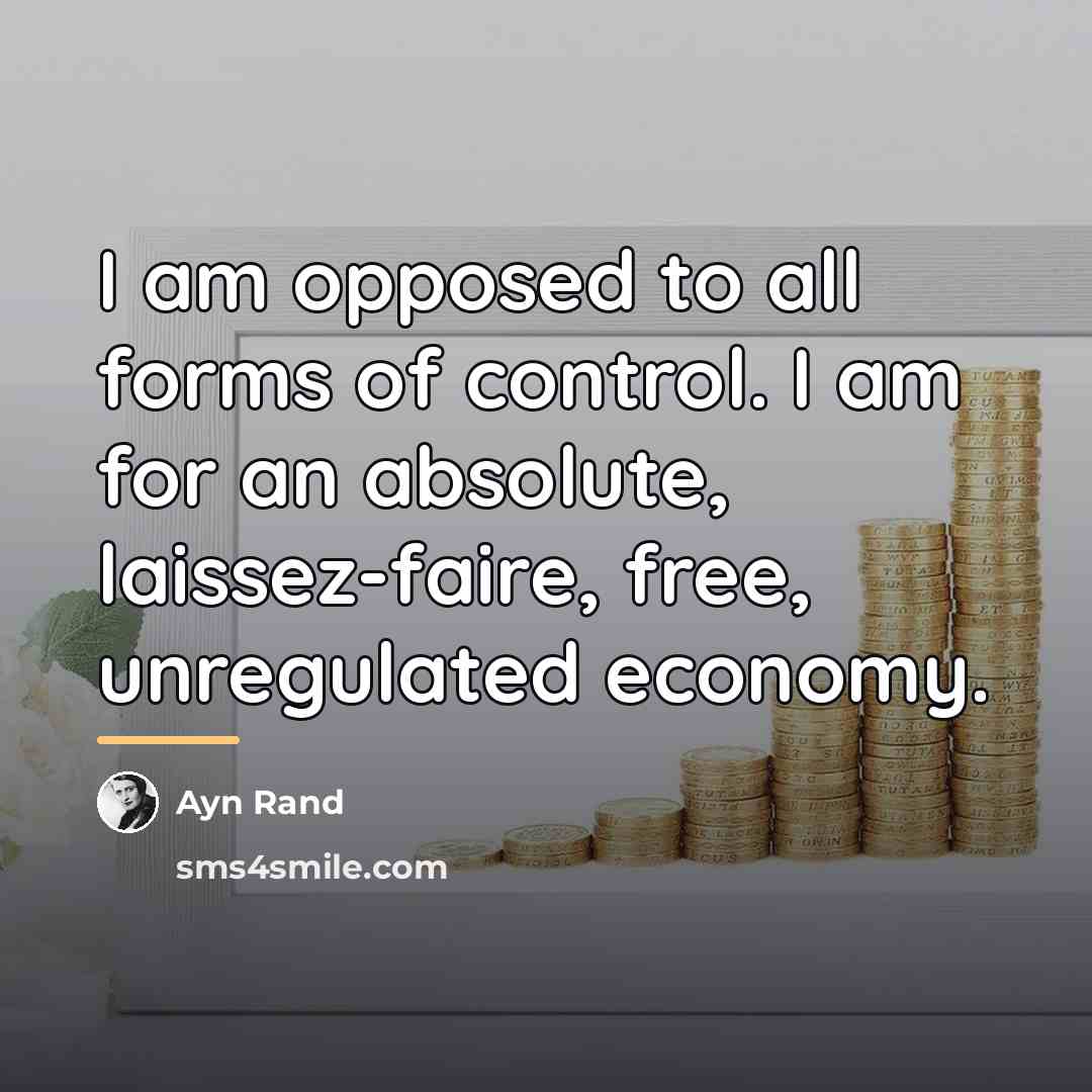 “I am opposed to all forms of control. I am…” quote by Ayn Rand