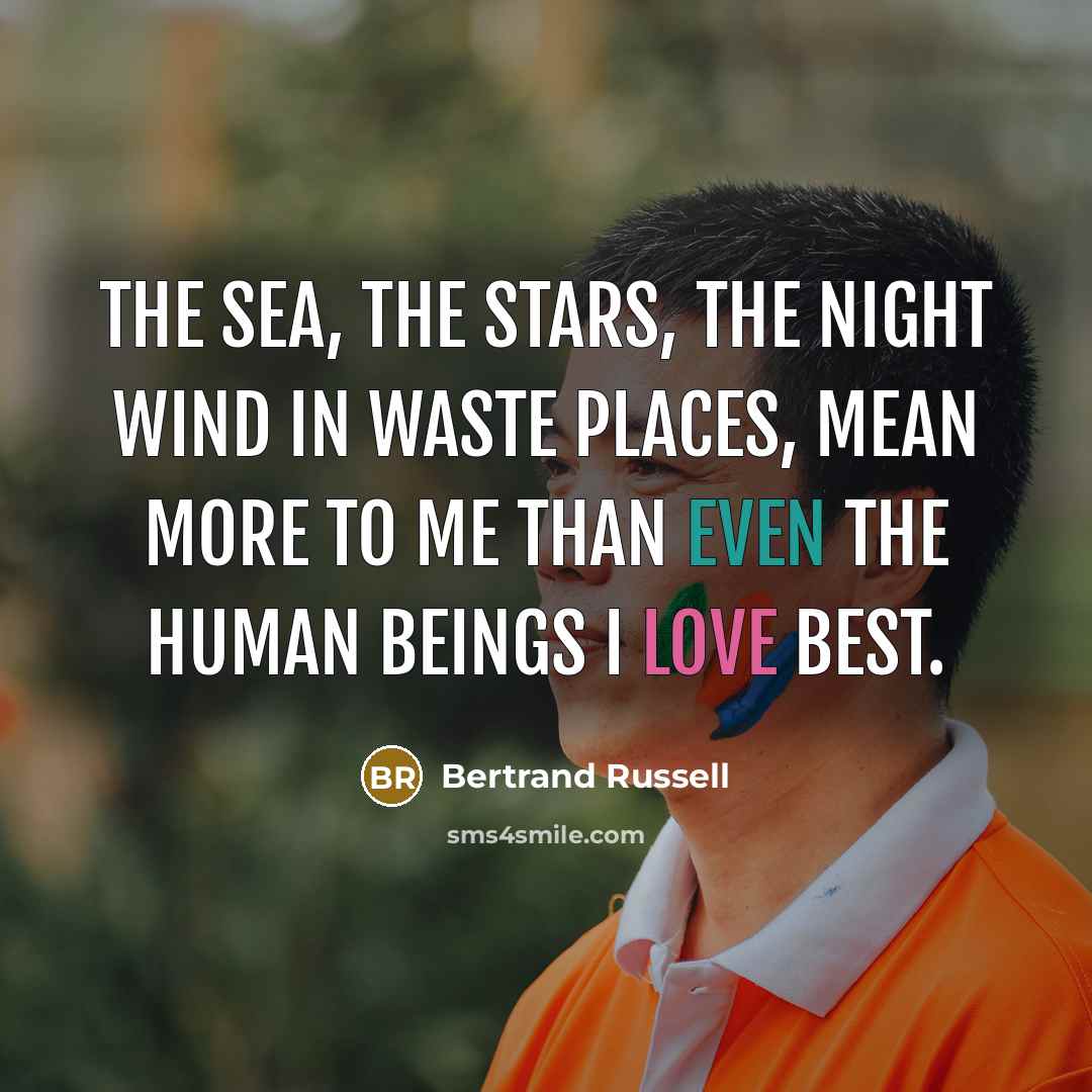 “The sea, the stars, the night wind in waste places,…” quote by Bertrand Russell
