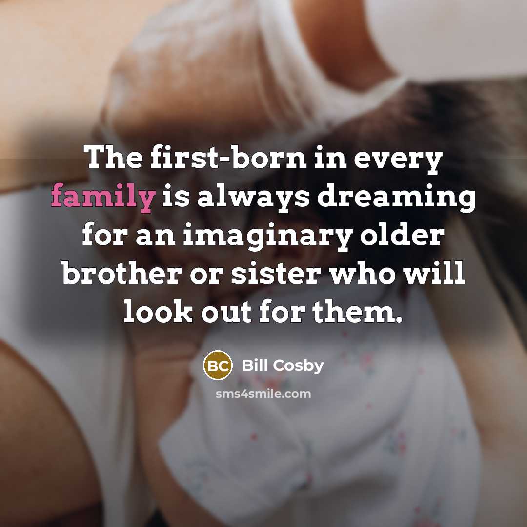 “The first-born in every family is always dreaming for an…” quote by Bill Cosby
