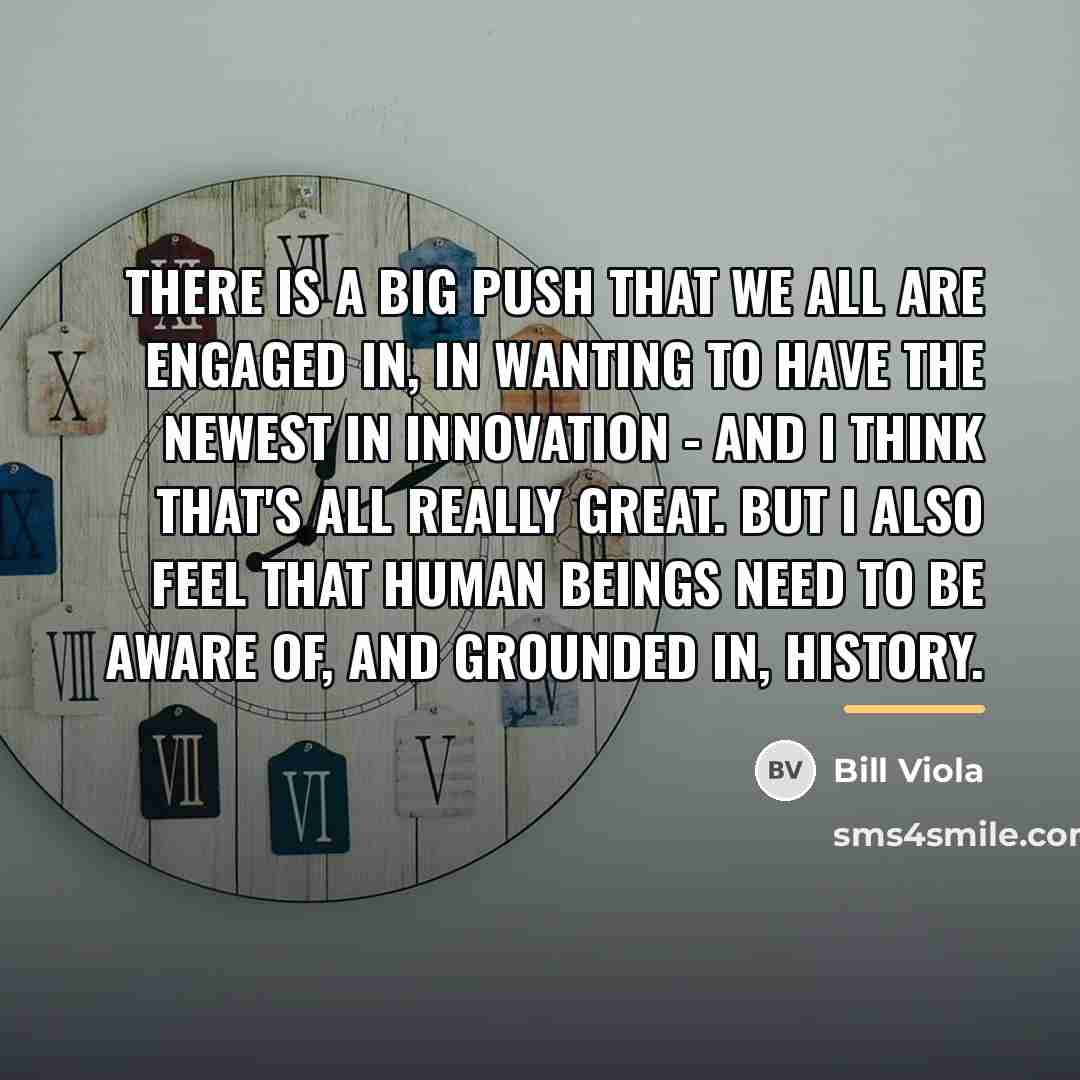 “There is a big push that we all are engaged…” quote by Bill Viola