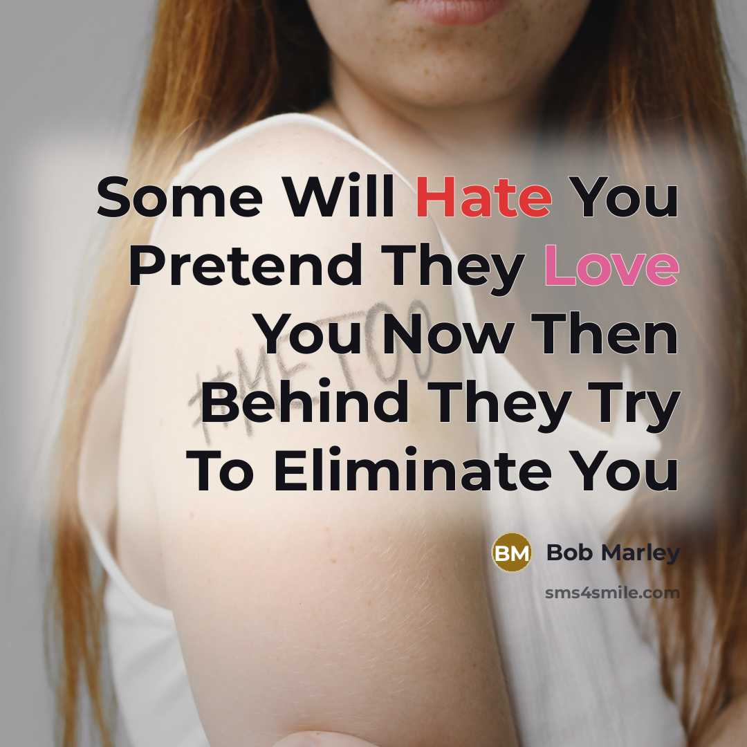 “Some Will Hate You Pretend They Love You Now Then…” quote by Bob Marley