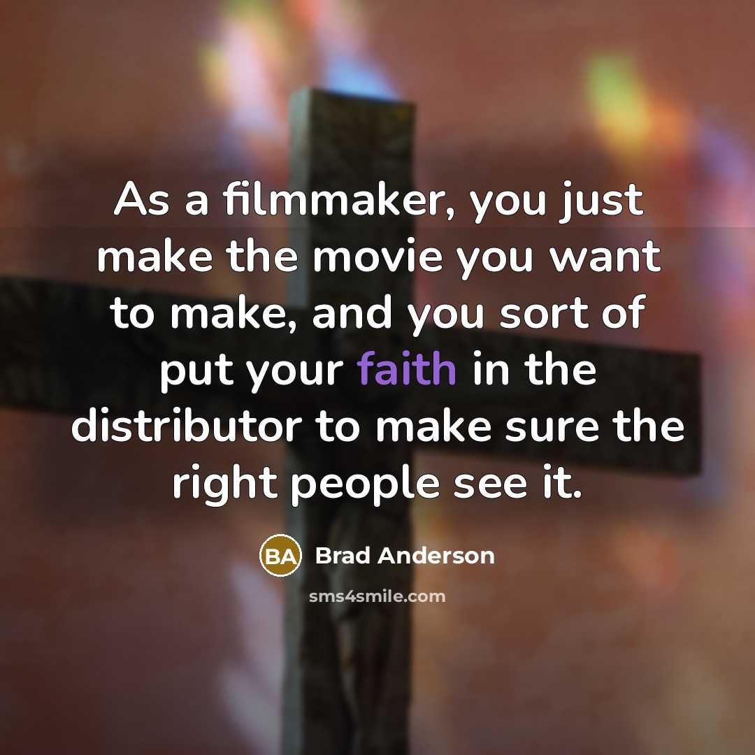 “As a filmmaker, you just make the movie you want…” quote by Brad Anderson