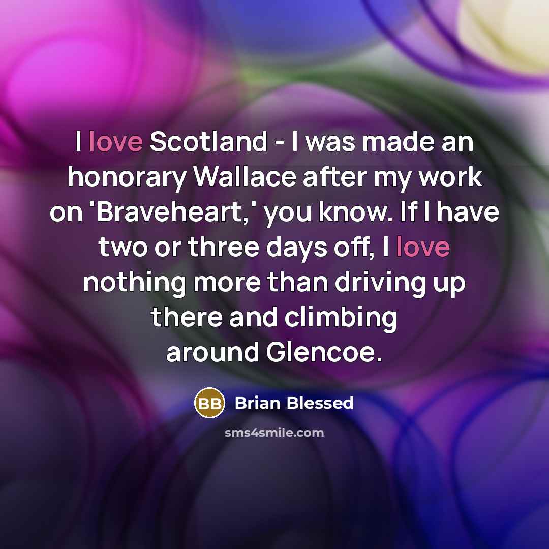 “I love Scotland - I was made an honorary Wallace…” quote by Brian Blessed