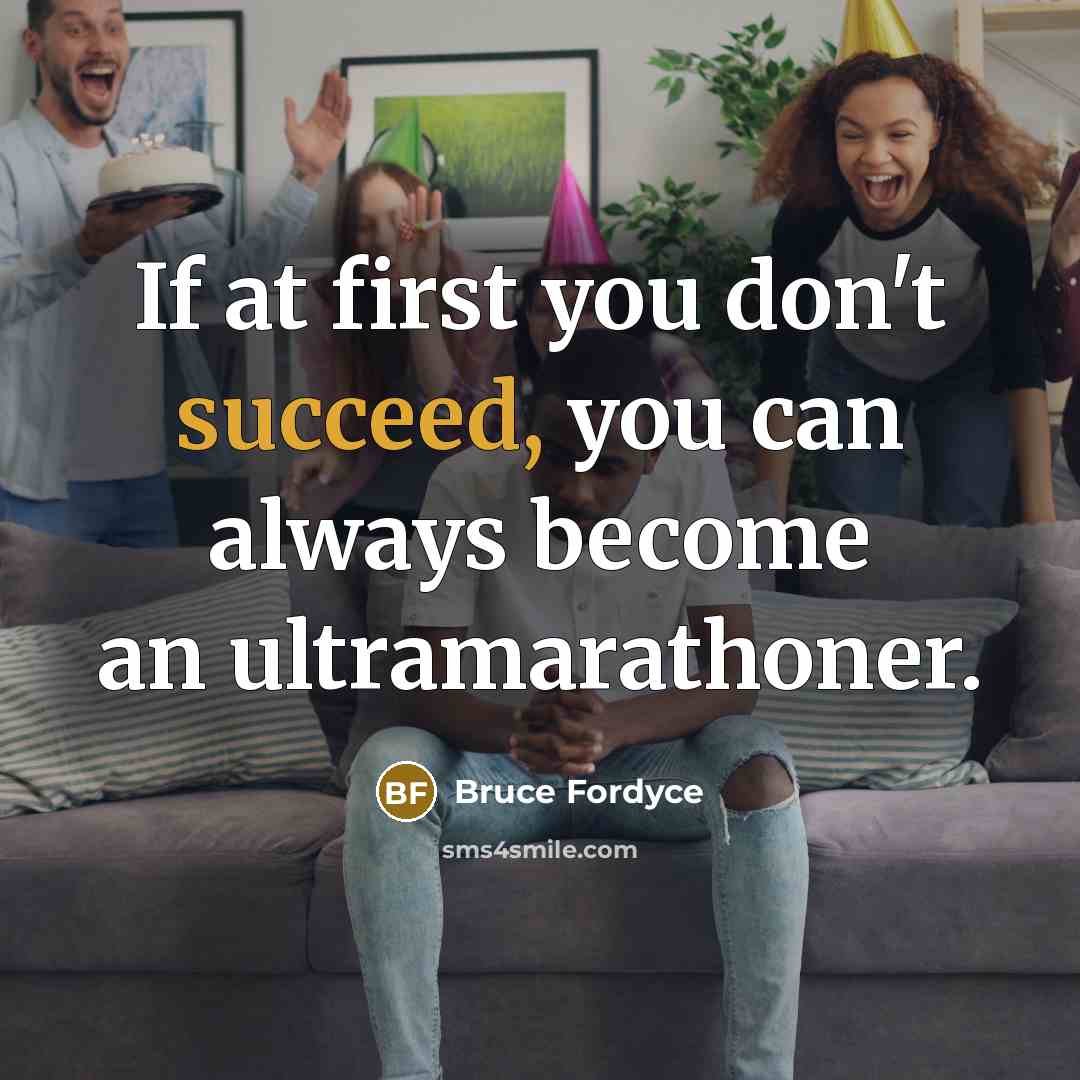 “If at first you don't succeed, you can always become…” quote by Bruce Fordyce