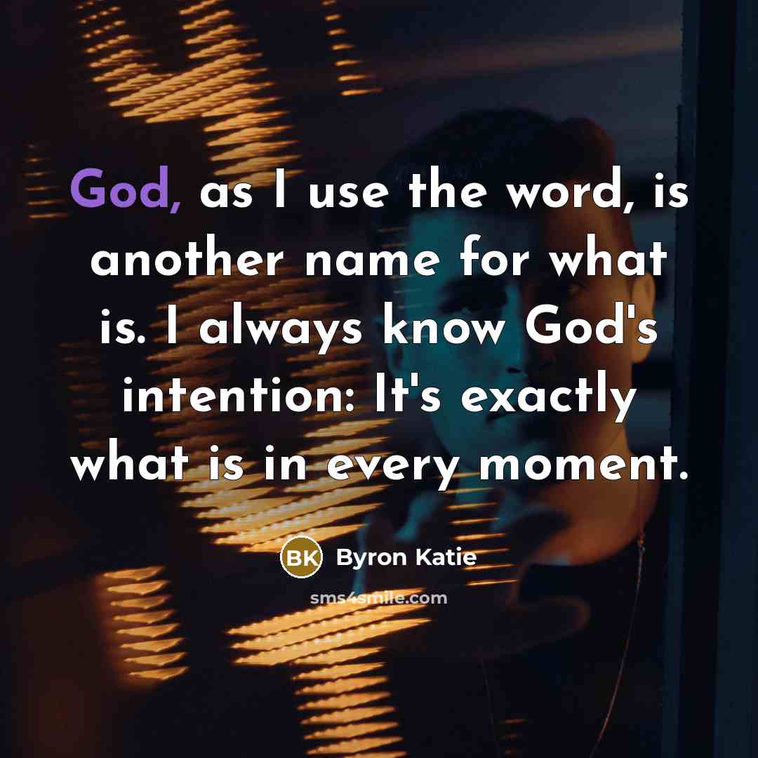 “God, as I use the word, is another name for…” quote by Byron Katie