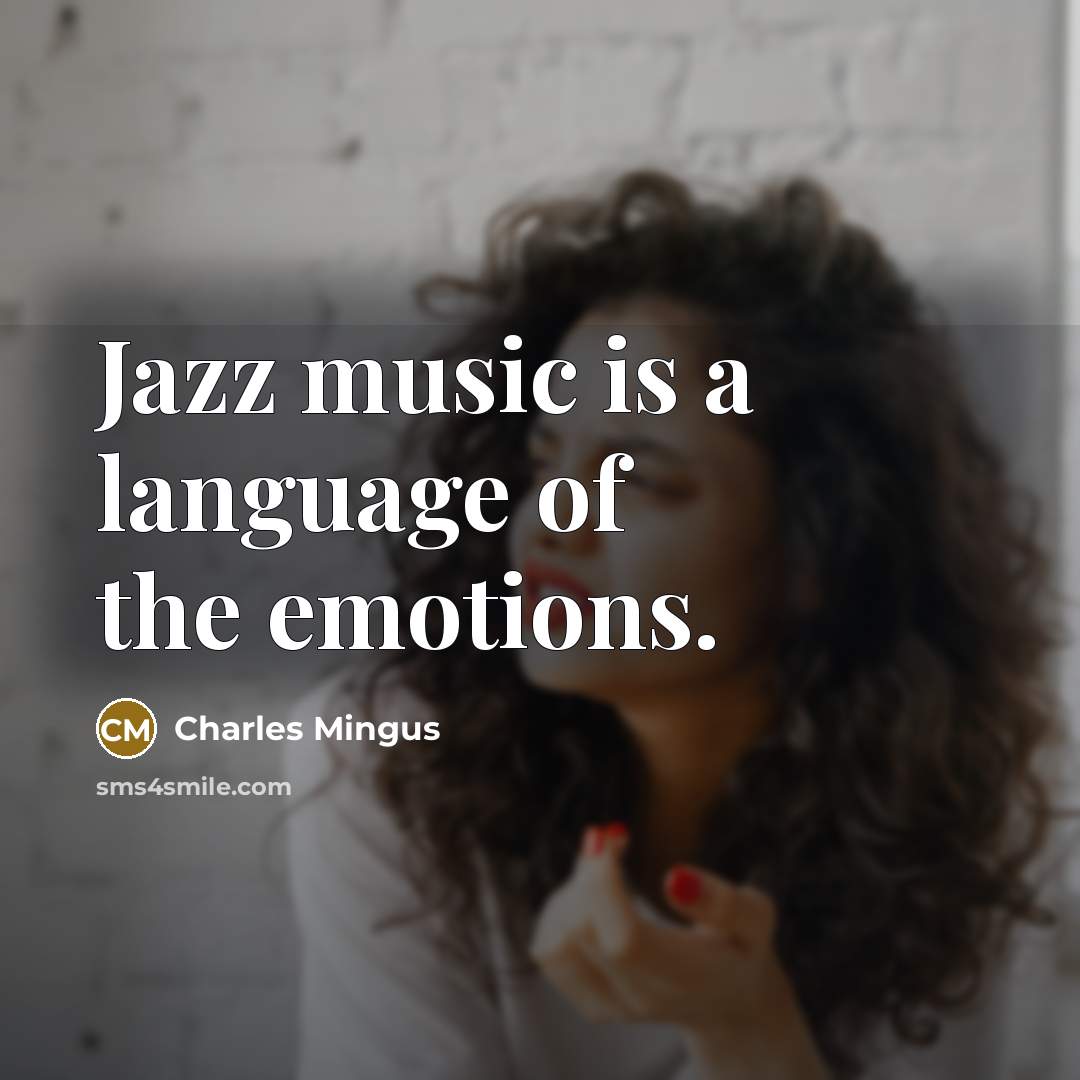 “Jazz music is a language of the emotions.…” quote by Charles Mingus