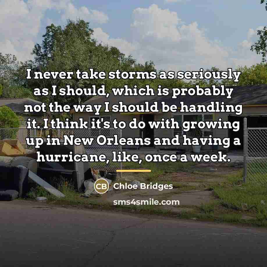 “I never take storms as seriously as I should, which…” quote by Chloe Bridges