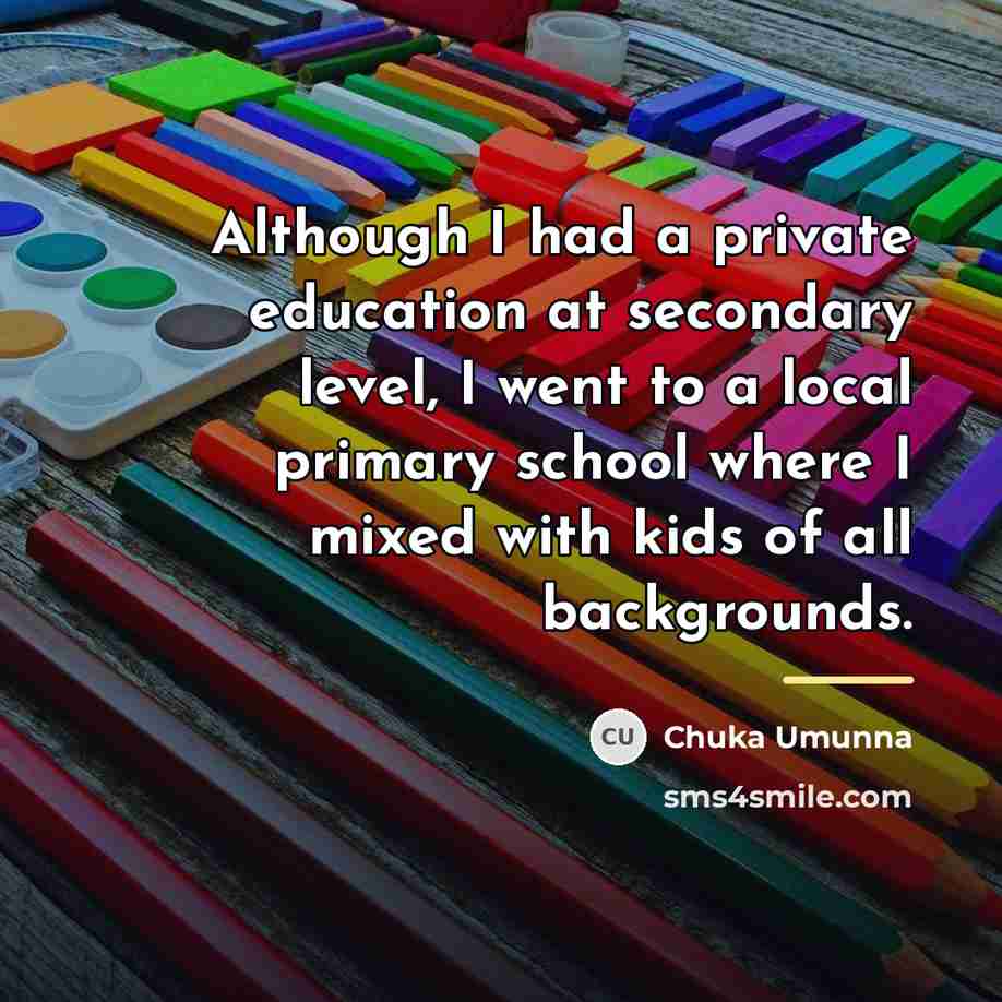 “Although I had a private education at secondary level, I…” quote by Chuka Umunna