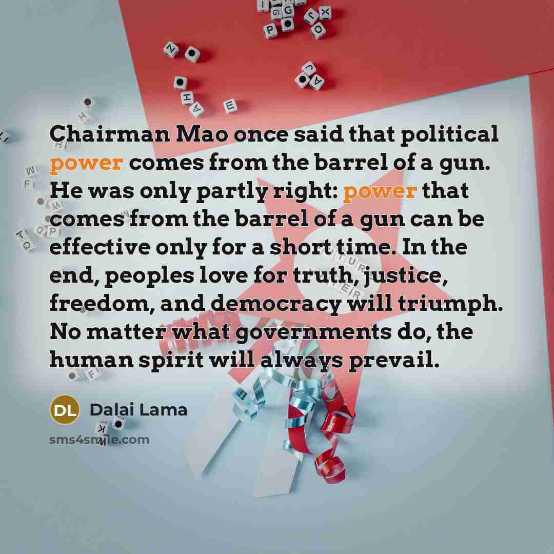 “Chairman Mao once said that political power comes from the…” quote by Dalai Lama
