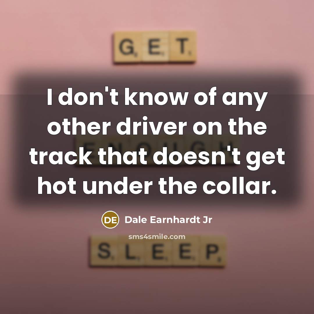 “I don't know of any other driver on the track…” quote by Dale Earnhardt Jr