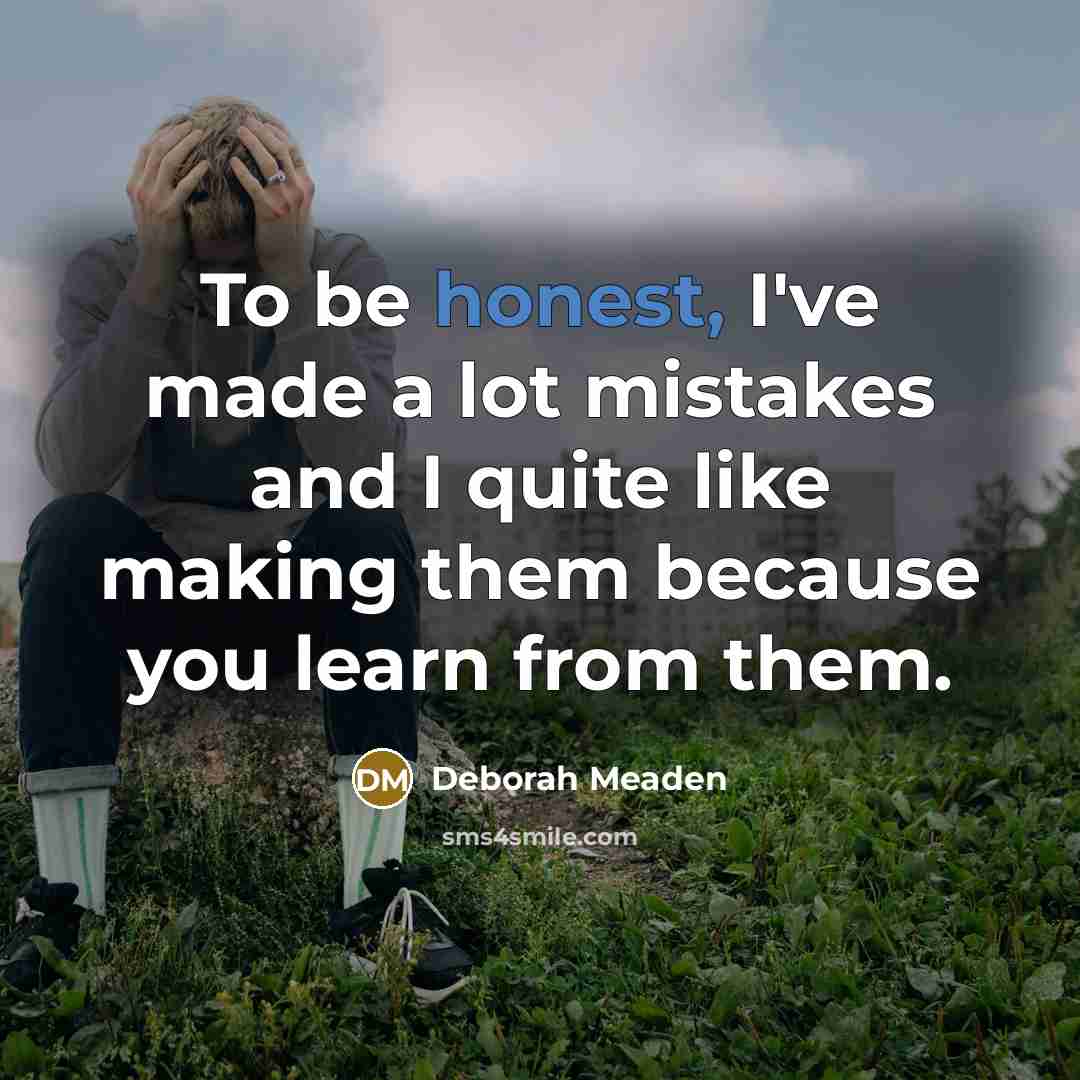 “To be honest, I've made a lot mistakes and I…” quote by Deborah Meaden
