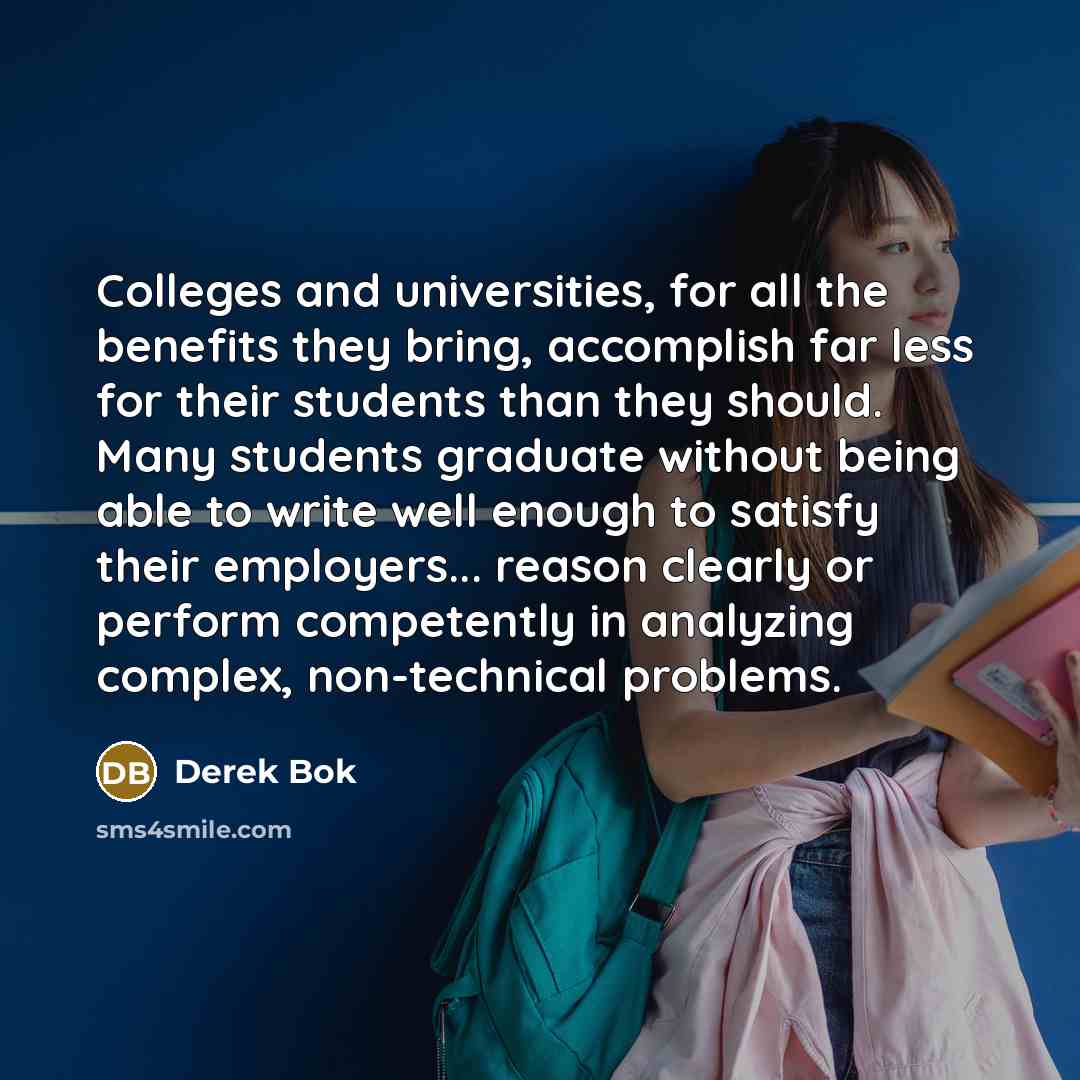 “Colleges and universities, for all the benefits they bring, accomplish…” quote by Derek Bok